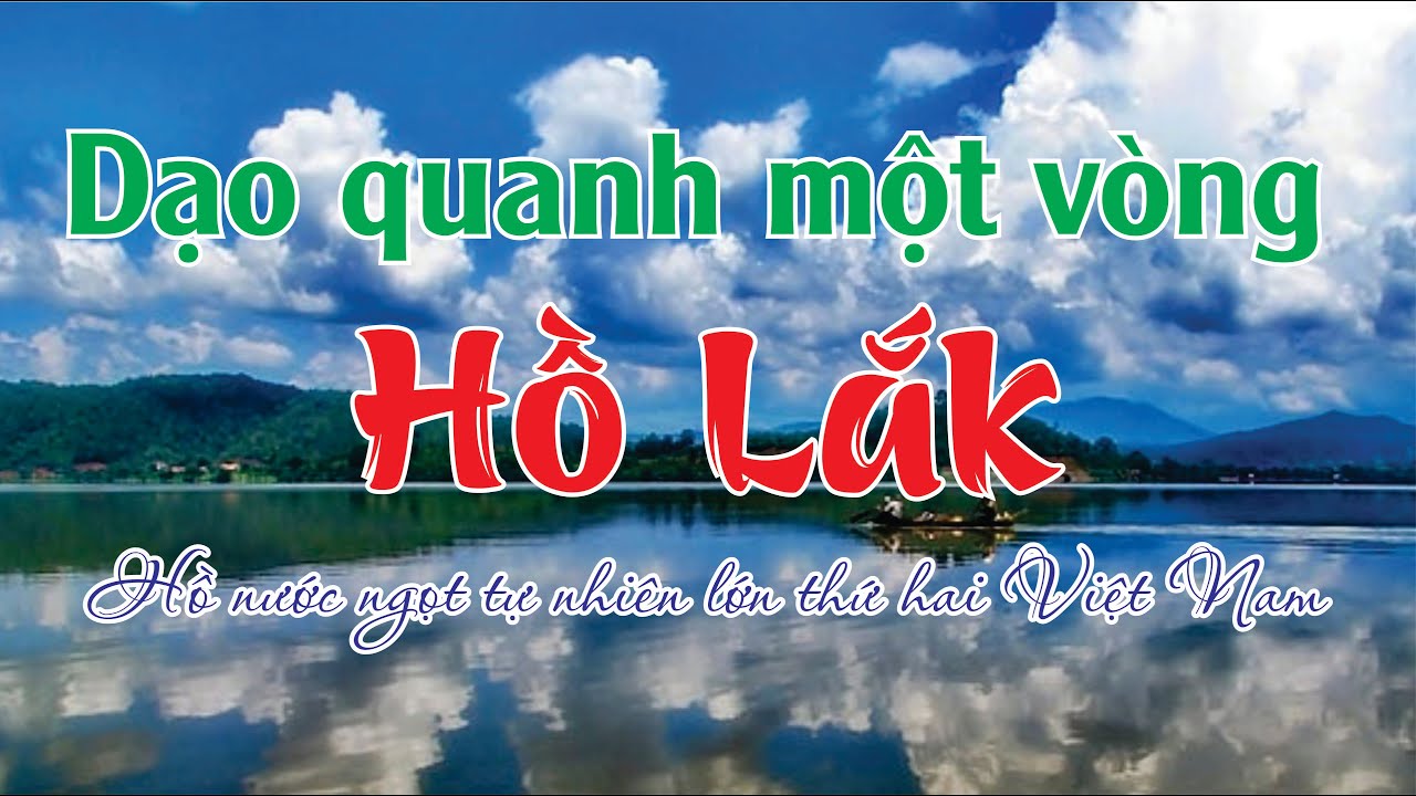 Hồ Lắk – vẻ đẹp lãng mạn yên bình giữa Tây Nguyên đại ngàn